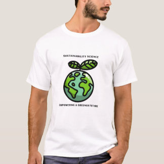 Sustainability Science Empowering a Greener Future T Shirt