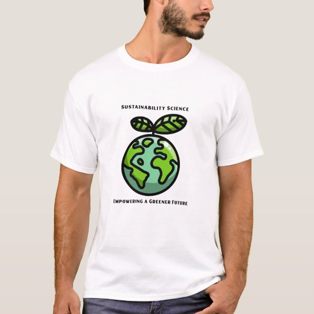 Sustainability Science Empowering a Greener Future T Shirt (Framsida)