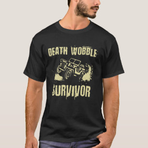 SUV Offroader Death Wobble Survivor Driving Deser T Shirt