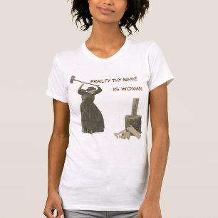 Svaghet Thy namn är kvinnan T-shirt
