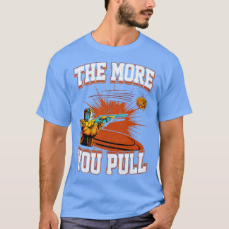 Svälla Tagning Ju mer du drar T Shirt