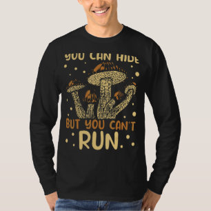 Svampjakt du kan Gömma, men du kan inte Springa fö T Shirt
