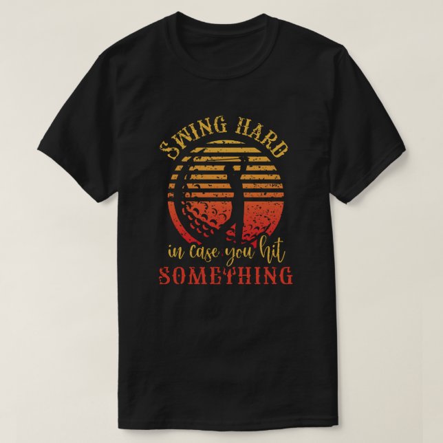 Sväng hård | Funny Golfdesign för Golf Älskare T Shirt (Design framsida)