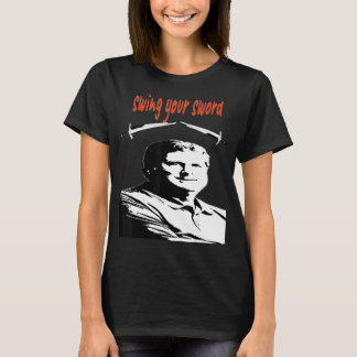 svänga ditt svärd för manliga kvinnor t shirt