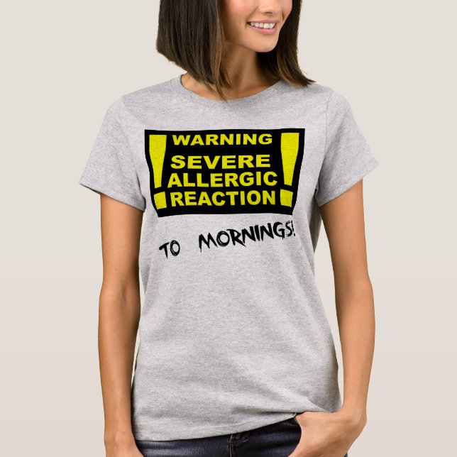 Svår Allergisk Reaktion Mot Mornar Rolig T-Shirt (Framsida)