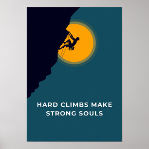Svåra klättringar stärker själen. Motivation Poster