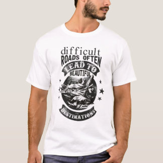 svåra vägar som leder till vackra destinationer t shirt