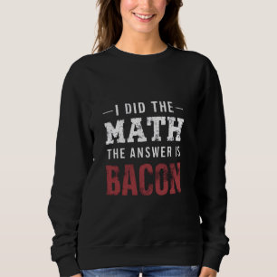 Svaret är Bacon Funny Math Student T-Shirt