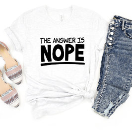Svaret är Nope Sarcasm Funny Meme T-shirt