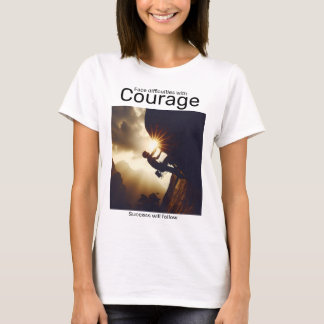 Svårigheter i ansikte med mod och framgång följer t shirt