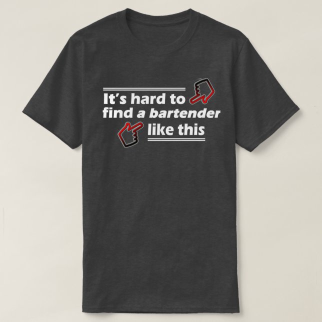 Svårt att hitta en bartender som den här t shirt (Design framsida)