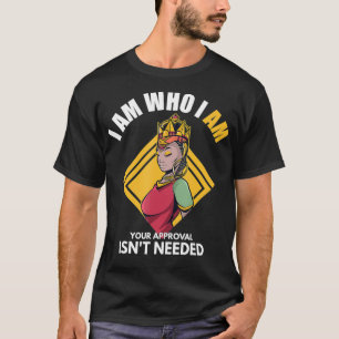 Svart drottning.. Jag är den som jag är ditt godkä T Shirt