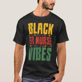 Svart ER-sjuksköterska Vibes Svarta historiemånade T Shirt