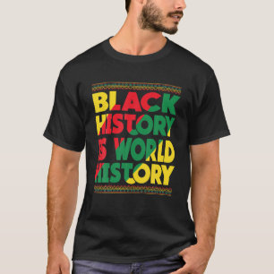 Svart historia är världshistoriens svarta historie t shirt