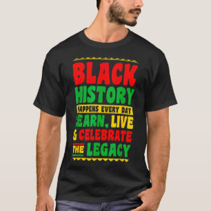 Svart historia händer varje dag Lär dig leva Fira T Shirt
