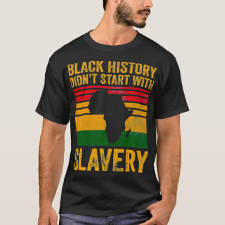 Svart historik började inte med slaveriet Black Pr T Shirt