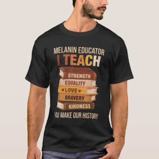 Svart historik Melanin Lärare Jag lär styrka Mig T Shirt