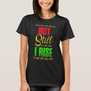 Svart historikmånad, men ändå Stiga upp jag 3 T Shirt