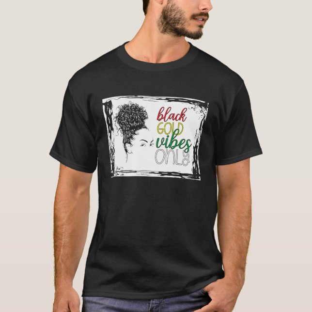 Svart historikmånad Svarta vibes Endast afrikansk  T Shirt (Framsida)