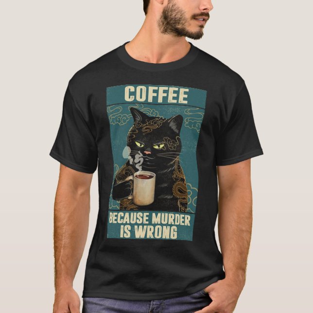 Svart kaffekaffe eftersom mord är fel lustigt gif t shirt (Framsida)