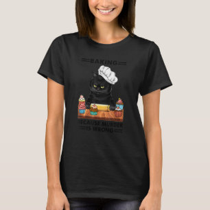 Svart Katt Bakning För Mord Är Fel Katt T Shirt