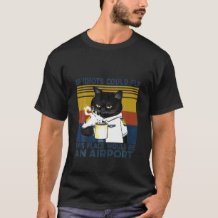 Svart katt om Idiots skulle kunna flyga i Ställe s T Shirt