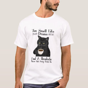 Svart Kattkaffe Du Luktar Drama Och Huvudvärk T Shirt