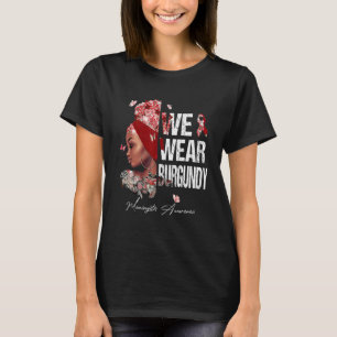 Svart kvinnor Vi Bära Burgundy Meningitis Medveten T Shirt