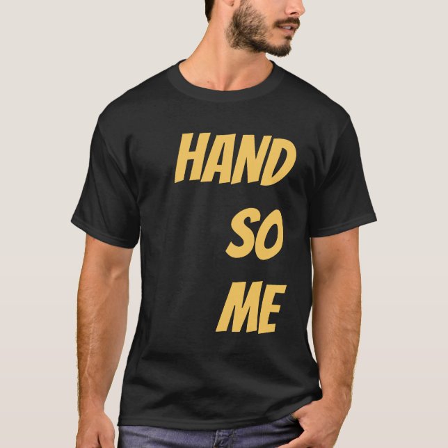 Svart lägg till ditt namn Slogan som säger Handsom T Shirt (Framsida)