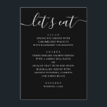 Svart Modernt Skript Bröllop | Minimalistisk Ledig Meny<br><div class="desc">Denna svarta menykort för bröllop har en modern, minimalistisk design med en ren layout och en avspänd rubrik i skrivstil. Titeln "låt oss äta" tillför en varm, informell touch, vilket gör det till ett bra val för par som vill att deras mottagning ska kännas stilfull men inte alltför formell. Den...</div>