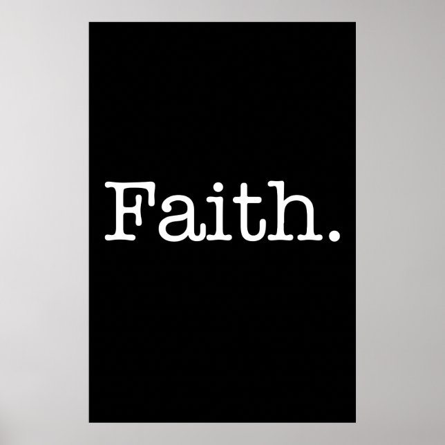 Svart och vit Faith inspirational Quote-mall Poster (Framsidan)