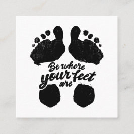 Svart och vitt "Var där dina fötter är" tryck Fyrkantigt Visitkort