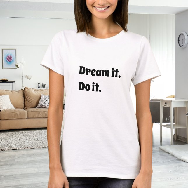 Svart vit inspirerande citat dröm om det gör det t shirt (Skapare uppladdad)