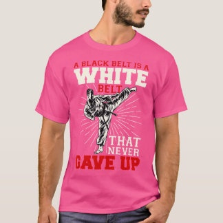 Svarta Bälte är ett vitt Bälte som aldrig har lämn T Shirt