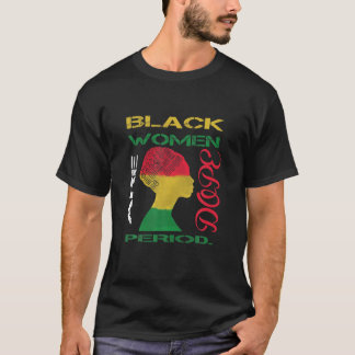 Svarta kvinnor är påvliga Melanin Black History T Shirt