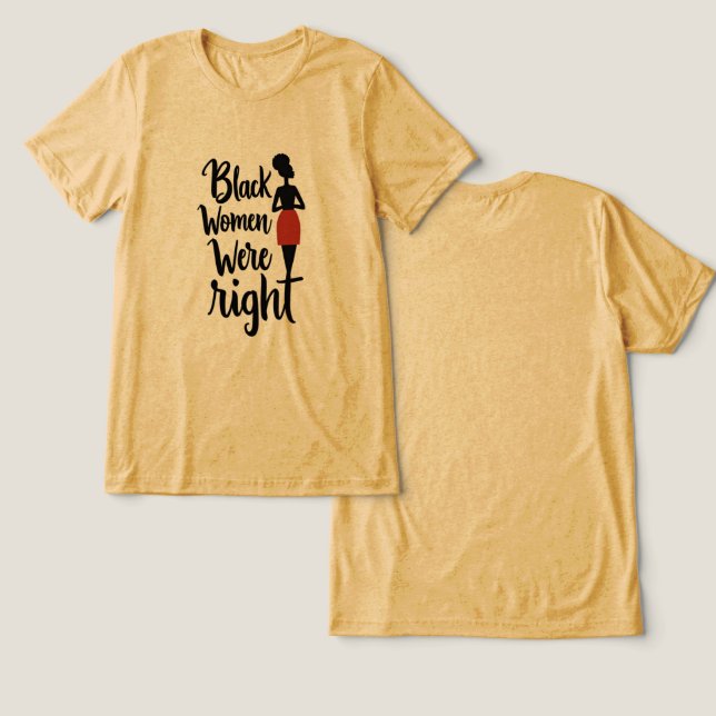 Svarta kvinnor var Höger - djärva Påstående T Shirt (Design fram och bak)