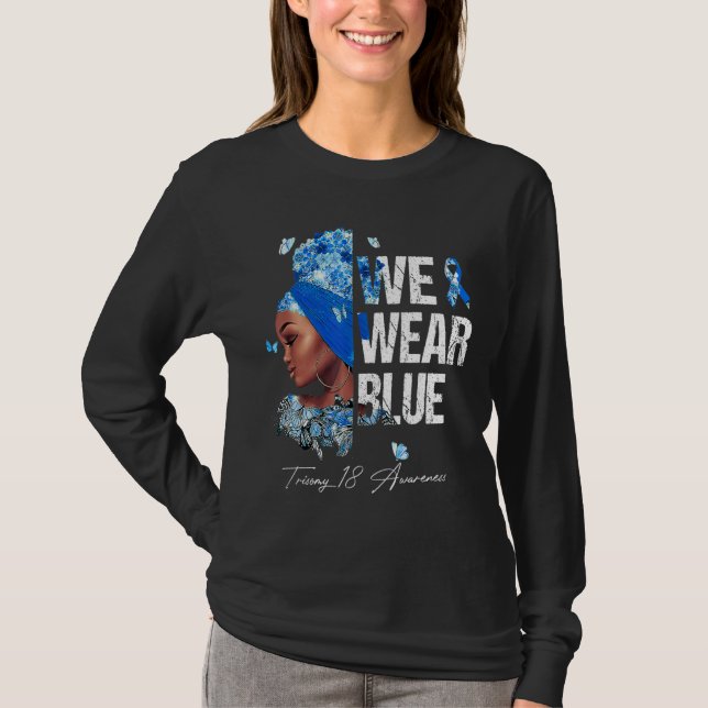 Svarta kvinnor Vi Bära Blue Trisomy 18 Awareness T Shirt (Framsida)