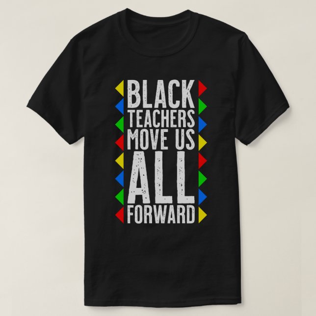 Svarta lärare flyttar oss alla framåt, svart histo t shirt (Design framsida)