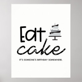 Svartvit Eat Cake Det är någons födelsedag Poster