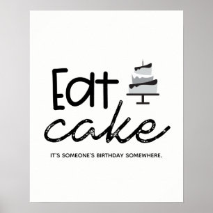 Svartvit Eat Cake Det är någons födelsedag Poster