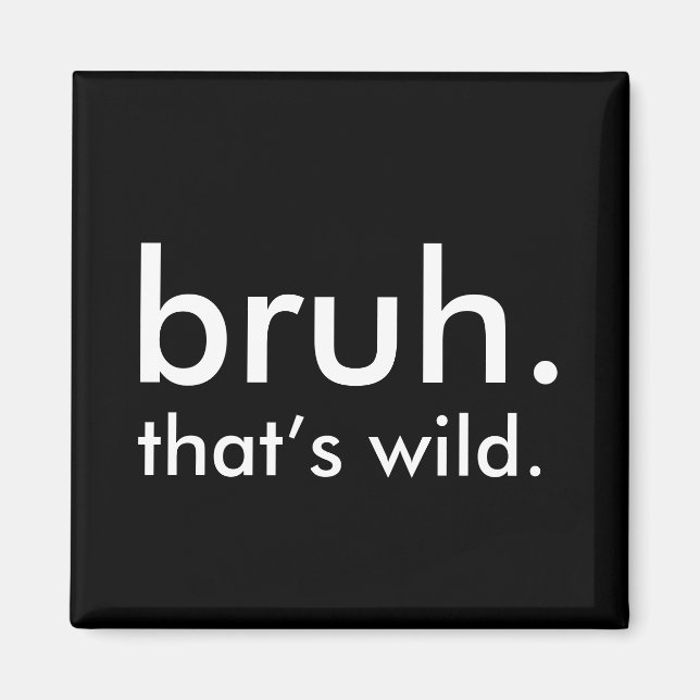 Svartvit, lustigt citattblått. Det är vild. Magnet (Framsidan)