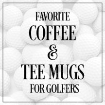 Favorite Golfer Coffee & Tee Mugs