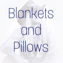 Blankets and Pillows