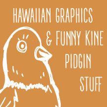 Funny quotes and Hawaiian slangs 
