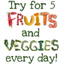 Eat your fruits and Veggies! 