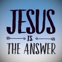 JESUS is The Answer