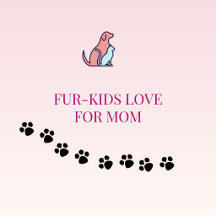 Fur-Kid Love Mother's Day Gifts