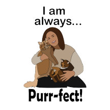 Cat Lover- I am Always Purr-fect