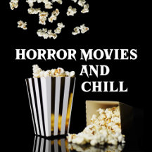 Horror Movies and Chill