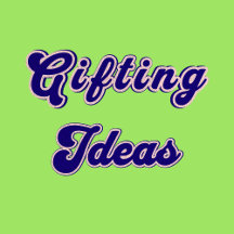 Gifting Ideas
